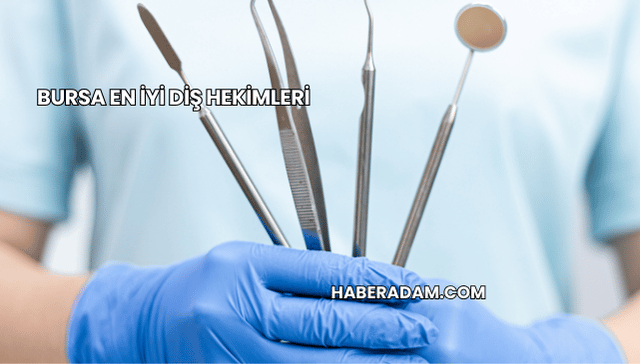 Bursa En İyi Diş Hekimleri
