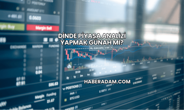Dinde Piyasa Analizi Yapmak Günah mı?