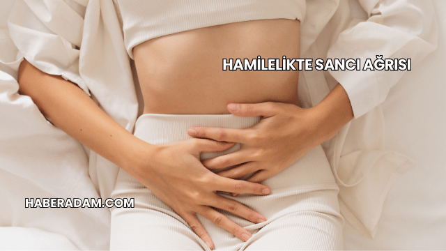 Hamilelikte Sancı Ağrısı