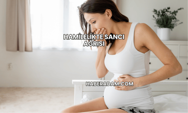 Hamilelikte Sancı Ağrısı