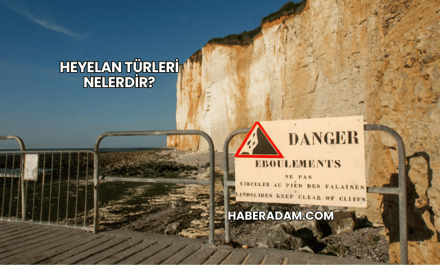Heyelan Türleri Nelerdir?