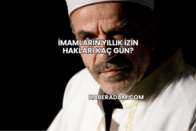 İmamların Yıllık İzin Hakları Kaç Gün?
