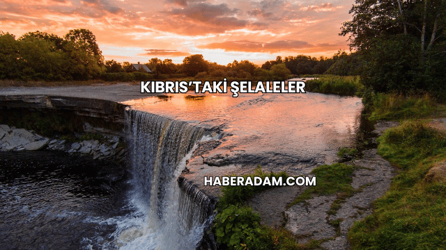 Kıbrıs’taki Şelaleler