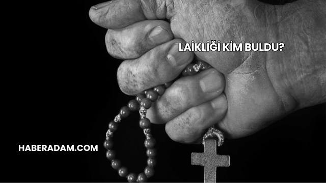 Laikliği Kim Buldu?