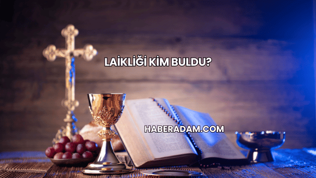 Laikliği Kim Buldu?