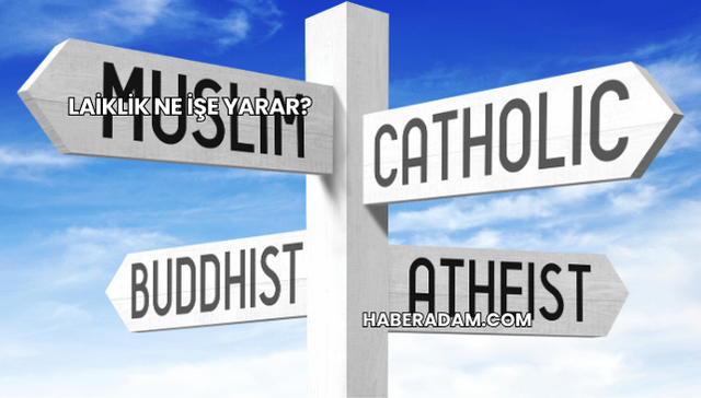 Laiklik Ne İşe Yarar?