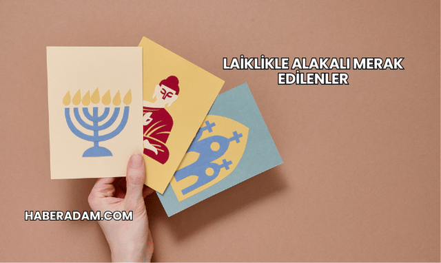 Laiklikle Alakalı Merak Edilenler