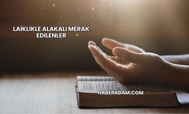 Laiklikle Alakalı Merak Edilenler