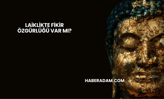 Laiklikte Fikir Özgürlüğü Var mı?