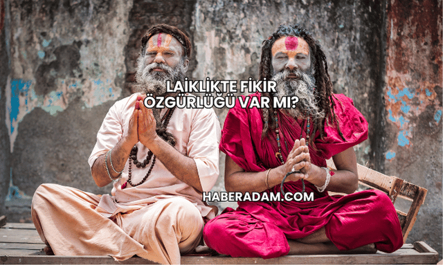 Laiklikte Fikir Özgürlüğü Var mı?