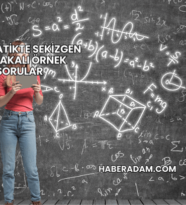 Matematikte Sekizgen ile Alakalı Örnek Sorular