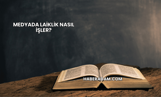 Medyada Laiklik Nasıl İşler?