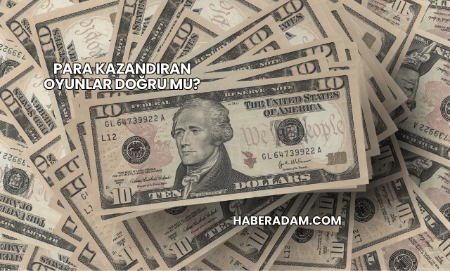 Para Kazandıran Oyunlar Doğru mu?