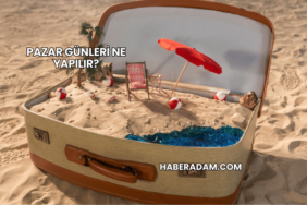 Pazar Günleri Ne Yapılır?