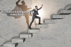 Pelerinsiz Kahramanlar Kimlerdir?