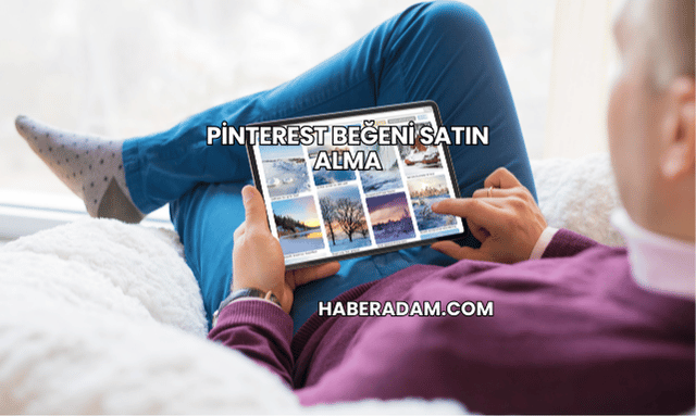 Pinterest Beğeni Satın Alma