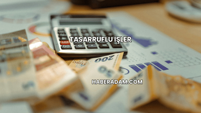 Tasarruflu İşler
