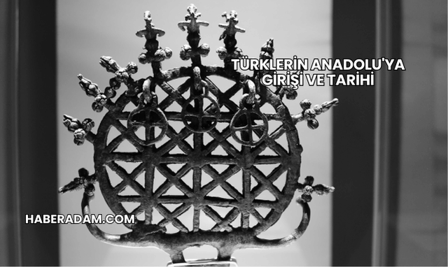 Türklerin Anadolu'ya Girişi ve Tarihi