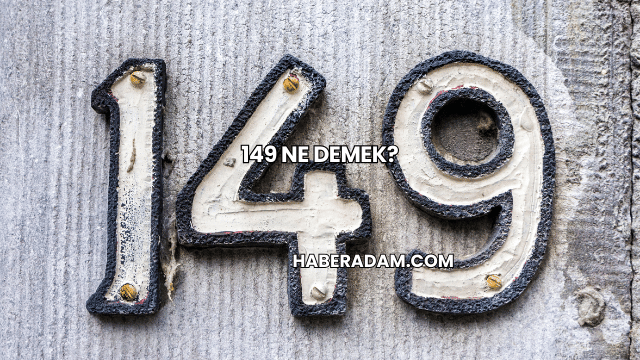 149 Ne Demek?