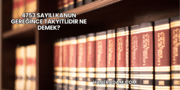 4753 Sayılı Kanun Gereğince Takyitlidir Ne Demek?