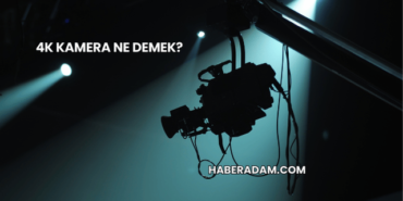 4K Kamera Ne Demek?