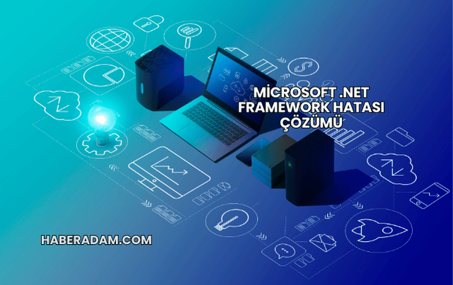 Microsoft .NET Framework Hatası Çözümü