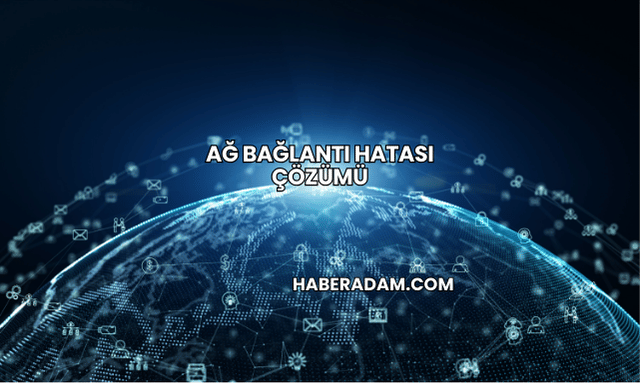 Ağ Bağlantı Hatası Çözümü