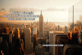 Amerika Birleşik Devletleri’nde Ne Kadar Gezilecek Yer Var?