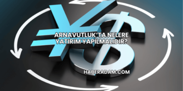 Arnavutluk’ta Nelere Yatırım Yapılmalıdır?