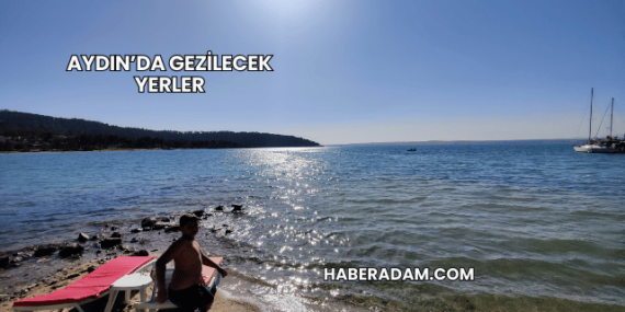Aydın’da Gezilecek Yerler