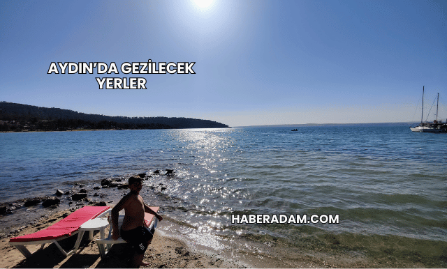 Aydın’da Gezilecek Yerler
