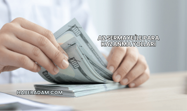 Az Sermaye ile Para Kazanma Yolları