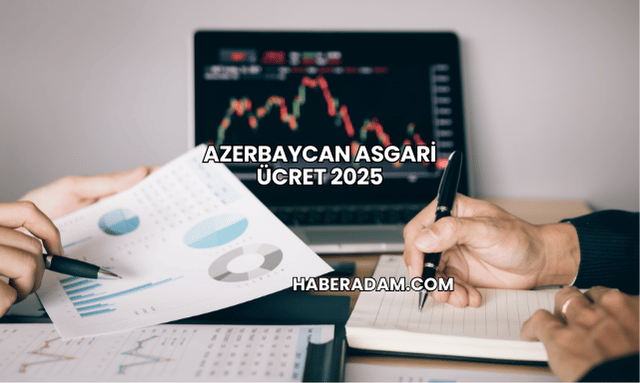 Azerbaycan Asgari Ücret 2025