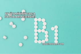 B1 vitamininin saça faydaları nelerdir?