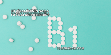 B1 vitamininin saça faydaları nelerdir?