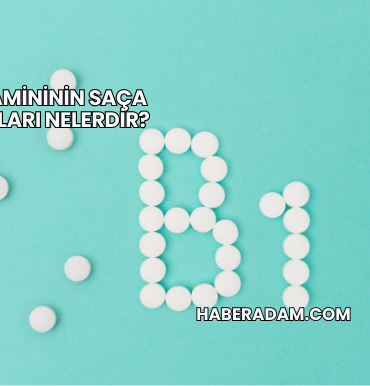 B1 vitamininin saça faydaları nelerdir?