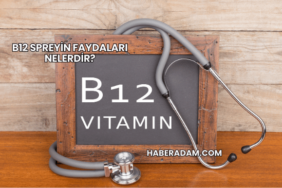 B12 Spreyin Faydaları Nelerdir?