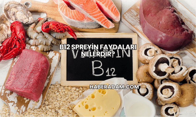 B12 Spreyin Faydaları Nelerdir?