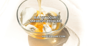 Bal ve Yoğurt Maskesi Faydaları