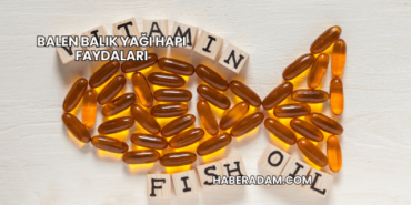 Balen Balık Yağı Hapı Faydaları