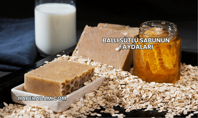 Ballı Sütlü Sabunun Faydaları