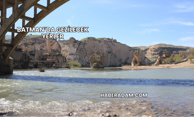 Batman’da Gezilecek Yerler