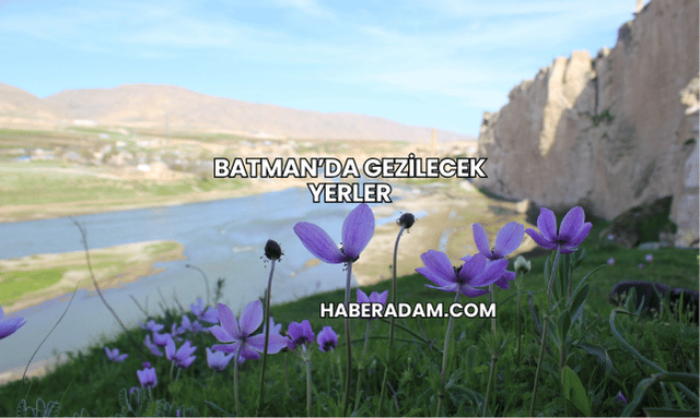 Batman’da Gezilecek Yerler