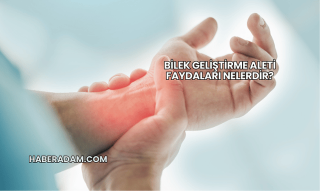Bilek Geliştirme Aleti Faydaları Nelerdir?