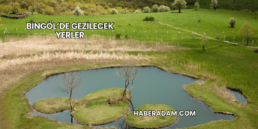 Bingöl’de Gezilecek Yerler