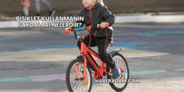 Bisiklet Kullanmanın Faydaları Nelerdir?