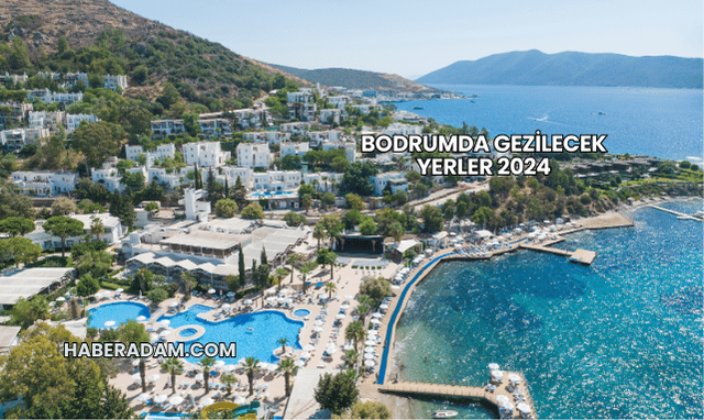 Bodrumda Gezilecek Yerler 2024