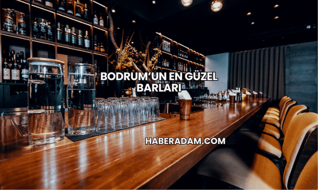 Bodrum’un En Güzel Barları