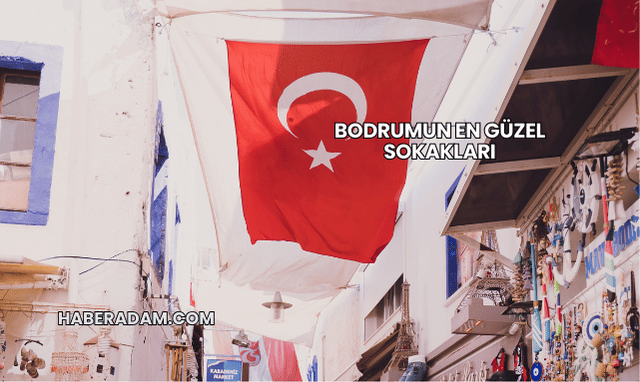 Bodrumun en güzel sokakları