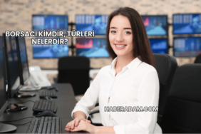 Borsacı Kimdir, Türleri Nelerdir?